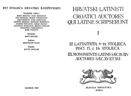 Hrvatski latinisti: Iz latiniteta 9-14. stoljeća. Pisci 15. i 16. stoljeća. Croatici auctores qui latine scripserunt: Ex monumentis Latinis saec. IX-XIV. Auctores saec. XV et XVI