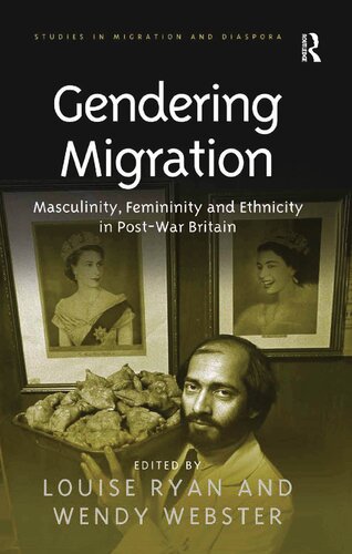 Gendering Migration: Masculinity, Femininity and Ethnicity in Post-War Britain