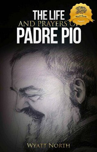 The Life and Prayers of Saint Padre Pio
