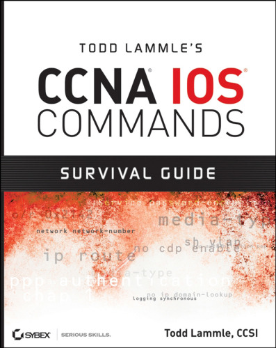Todd Lammle's CCNA IOS Commands Survival Guide