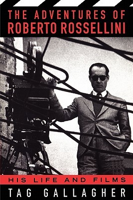 The Adventures Of Roberto Rossellini: His Life And Films