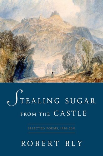 Stealing Sugar from the Castle: Selected and New Poems, 1950--2013