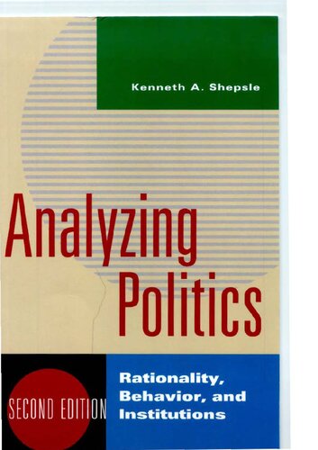 Analyzing Politics: Rationality, Behavior and Instititutions, 2nd Edition (New Institutionalism in American Politics)