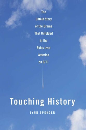 Touching History: The Untold Story of the Drama That Unfolded in the Skies Over America on 9/11