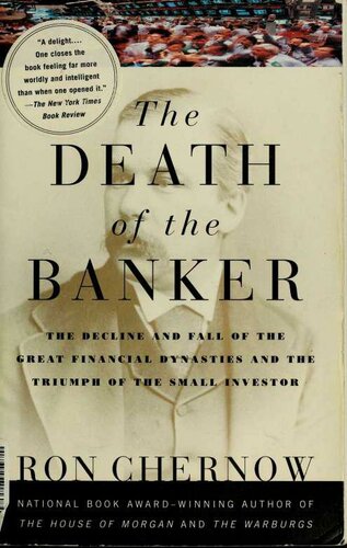 The Death of the Banker: The Decline and Fall of the Great Financial Dynasties and the Triumph of the Small Investor