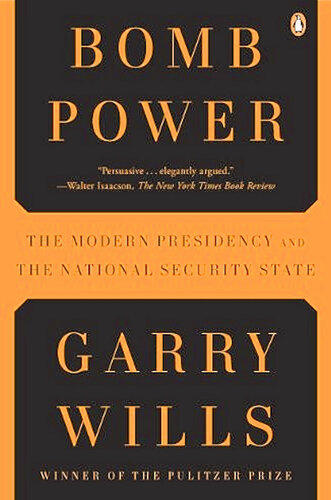 Bomb Power: The Modern Presidency and the National Security State