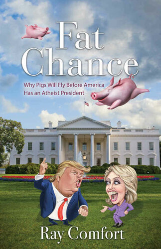 Fat Chance - Why Pigs Will Fly Before America has an Atheist President