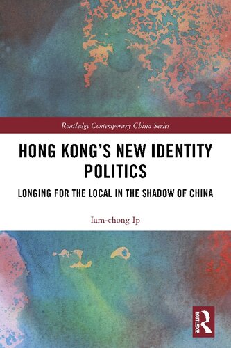 Hong Kong's New Identity Politics: Longing for the Local in the Shadow of China
