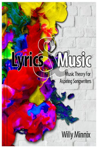 Lyrics and Music: Music Theory and Songwriting Techniques for Aspiring Songwriters