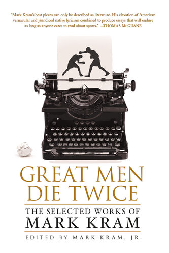 Great Men Die Twice: The Selected Works of Mark Kram