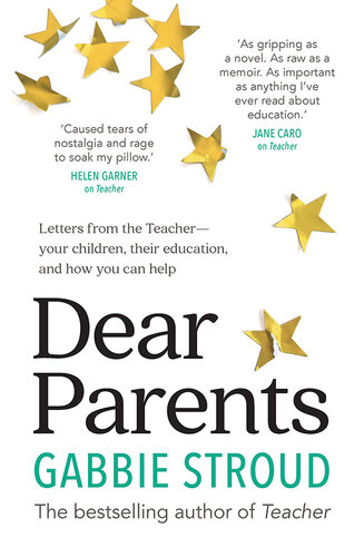 Dear Parents: Letters from the Teacher- Your Children, Their Education, and How You can Help