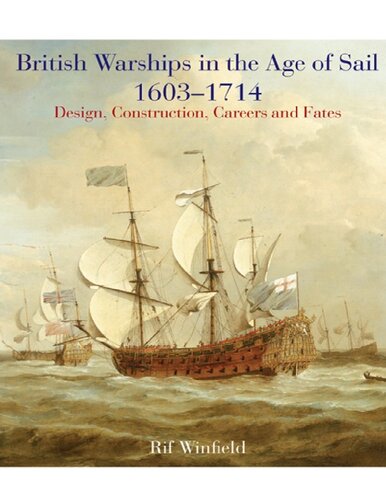 British Warships in the Age of Sail 1603-1714 - Design, Construction, Careers and Fates