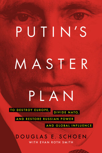 Putin's Master Plan: To Destroy Europe, Divide NATO, and Restore Russian Power and Global Influence