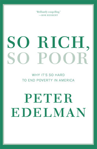 So Rich, So Poor: Why It's So Hard to End Poverty in America