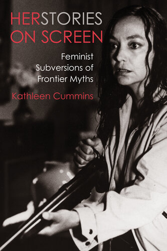 Herstories on Screen  Feminist Subversions of Frontier Myths