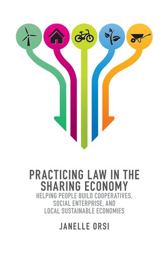 Practicing Law in the Sharing Economy: Helping People Build Cooperatives, Social Enterprise, and Local Sustainable Economies