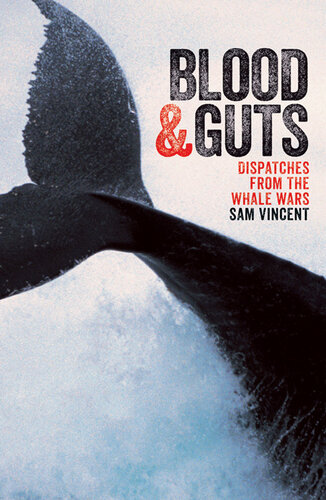 Blood and Guts ; Dispatches from the Whale Wars