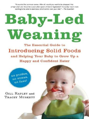 Baby-Led Weaning: The Essential Guide to Introducing Solid Foods