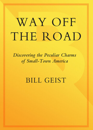 Way Off the Road: Discovering the Peculiar Charms of Small Town America