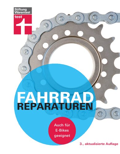 Fahrradreparaturen: Für große und kleine Technikprobleme - Über 100 fotografische Anleitungen - Für E-Bikes geeignet I Von Stiftung Warentest