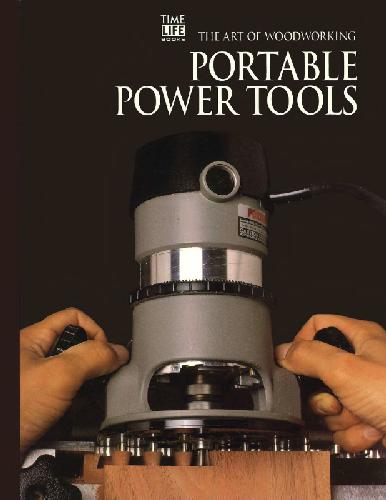 The Art of Woodworking Portable power tools