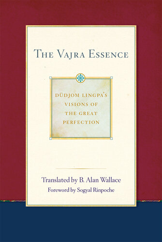 The Vajra Essence: Dudjom Lingpa's Visions of the Great Perfection (volume 3)