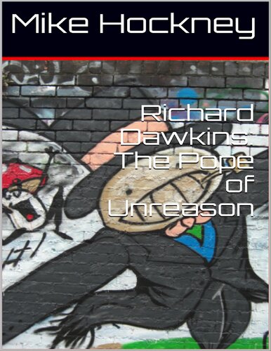 Richard Dawkins: The Pope of Unreason (The God Series Book 16)