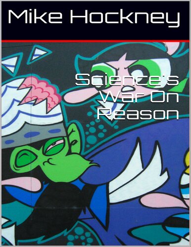 Science's War On Reason (The God Series Book 31)