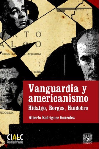 Vanguardia y americanismo. Hidalgo, Borges, Huidobro
