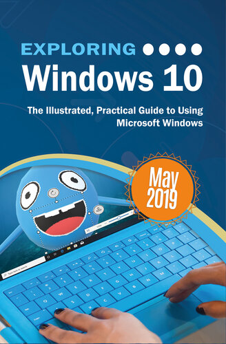 Exploring Windows 10 May 2019 Edition: The Illustrated, Practical Guide to Using Microsoft Windows (Exploring Tech Book 2)