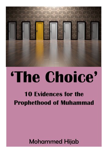 The Choice: 10 Evidences for the Prophethood of Muhammad