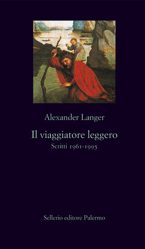 Il viaggiatore leggero. Scritti (1961-1995)
