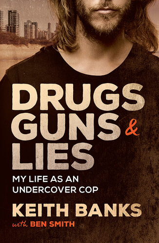 Drugs, Guns & Lies: My life as an undercover cop