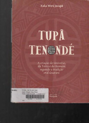 Tupã Tenondé: a Criação do Universo, da Terra e do Homem segundo a Tradição Oral Guarani