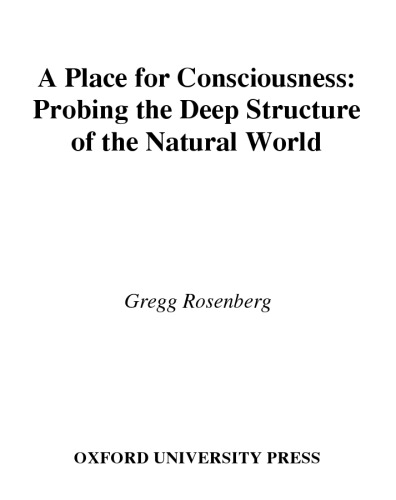 A Place for Consciousness: Probing the Deep Structure of the Natural World