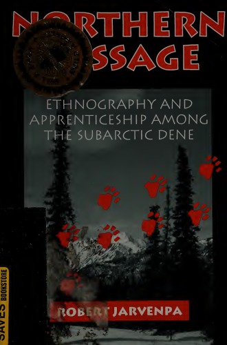 Northern Passage : Ethnography and Apprenticeship Among the Subarctic Dene