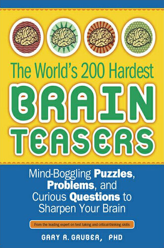 The World's 200 Hardest Brain Teasers: Mind-Boggling Puzzles, Problems, and Curious Questions to Sharpen Your Brain