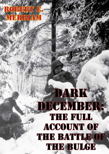 Dark December: The Full Account of the Battle of the Bulge [Illustrated Edition]