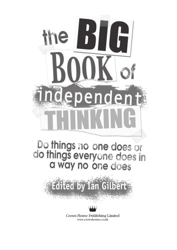 Big Book of Independent Thinking: Do Things No One Does or Do Things Everyone Does in a Way No One Does