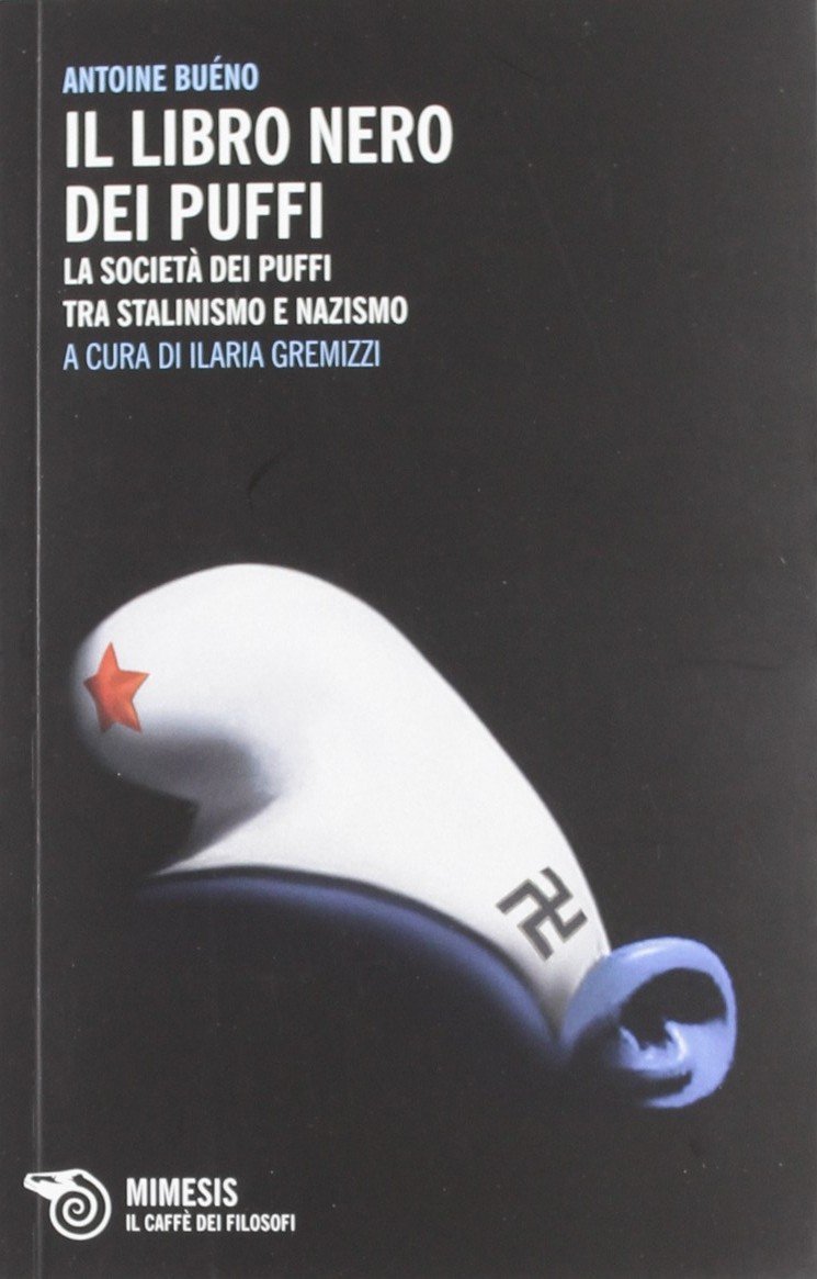 Il libro nero dei Puffi. La società dei Puffi tra stalinismo e nazismo