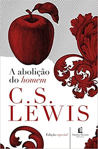 A abolição do homem (Clássicos C. S. Lewis)