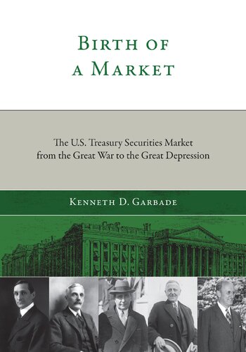Birth of a Market: The U.S. Treasury Securities Market from the Great War to the Great Depression