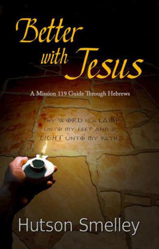 Better with Jesus: A Mission 119 Guide to Hebrews