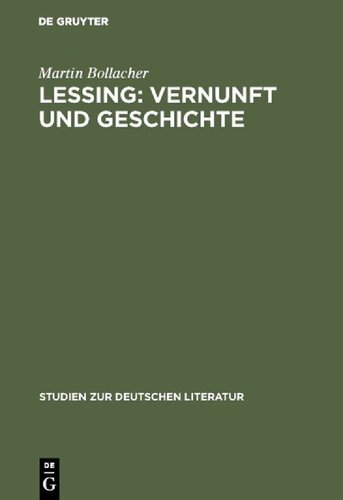 Lessing: Vernunft und Geschichte: Untersuchungen zum Problem religiöser Aufklärung in Lessings Spätschriften