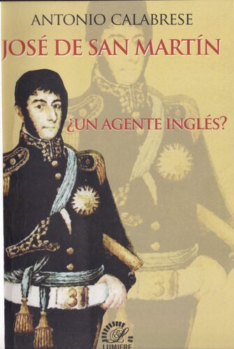 José de San Martín. Un agente inglés