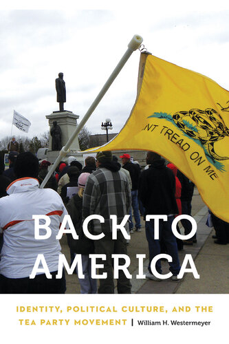 Back to America: Identity, Political Culture, and the Tea Party Movement