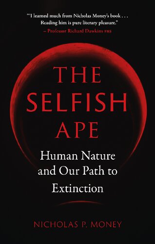 The Selfish Ape: Human Nature and Our Path to Extinction