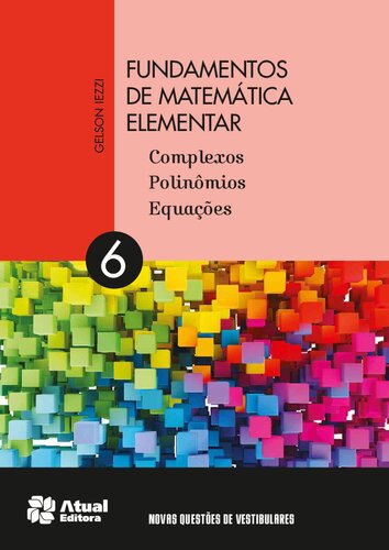 Fundamentos de Matemática Elementar: Complexos, Polinômios, Equações - Vol.6