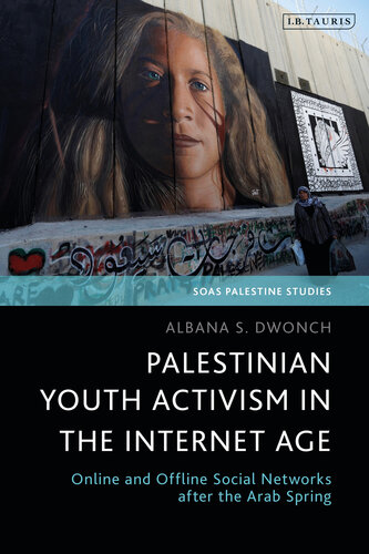 Palestinian Youth Activism in the Internet Age: Online and Offline Social Networks after the Arab Spring