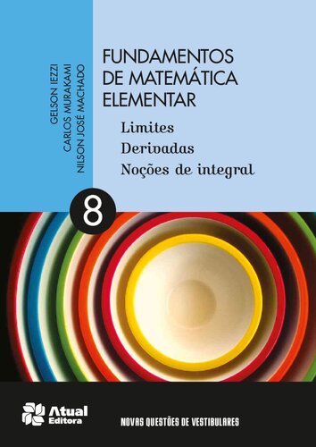 Fundamentos de Matemática Elementar: Limites, Derivadas, Noções de Integral - Vol.8
